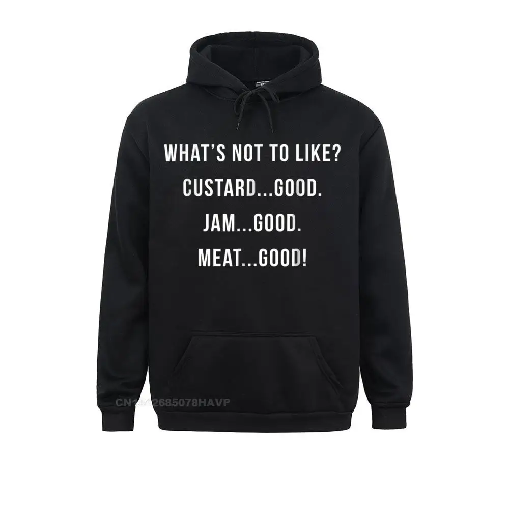 Funny Men Sweatshirts What's Not To Like Custard Jam Meat Good Comfortable Hoodies Father Day Clothes Long Sleeve