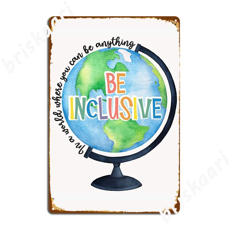 In A World You Can Be Anything Be Inclusive Poster Metal Plaque Wall Plaque Wall Cave Kitchen Personalized Tin Sign Poster