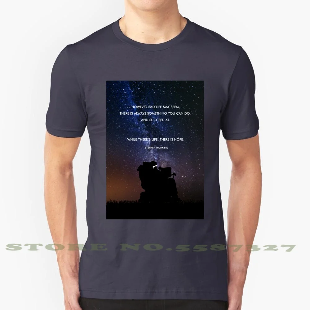 Stephen Hawking : Where There Is Life , There Is Hope 100% Cotton T-Shirt Stephen Hawking Life Quote Theory Of Everything Space