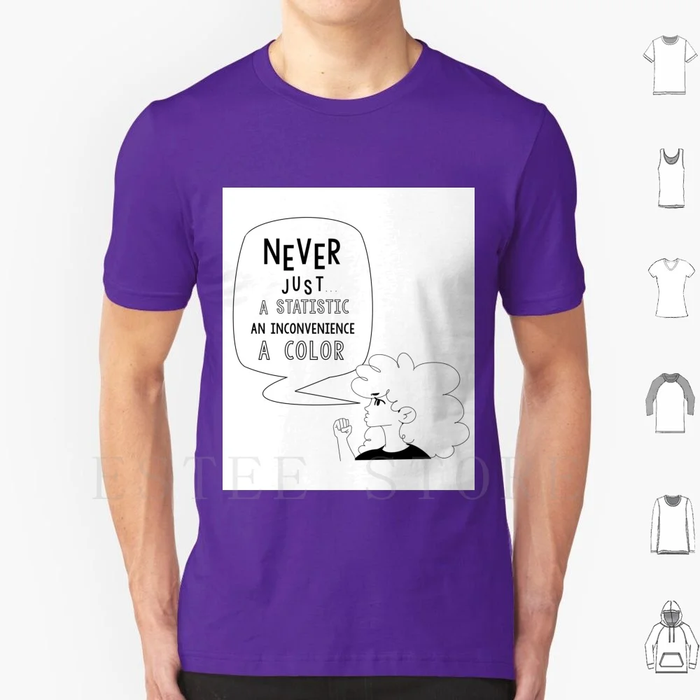Never Just A T Shirt Cotton Men DIY Print Statistics Color Political Black Lives Matter Poc Never Just Love Rights Civil Right