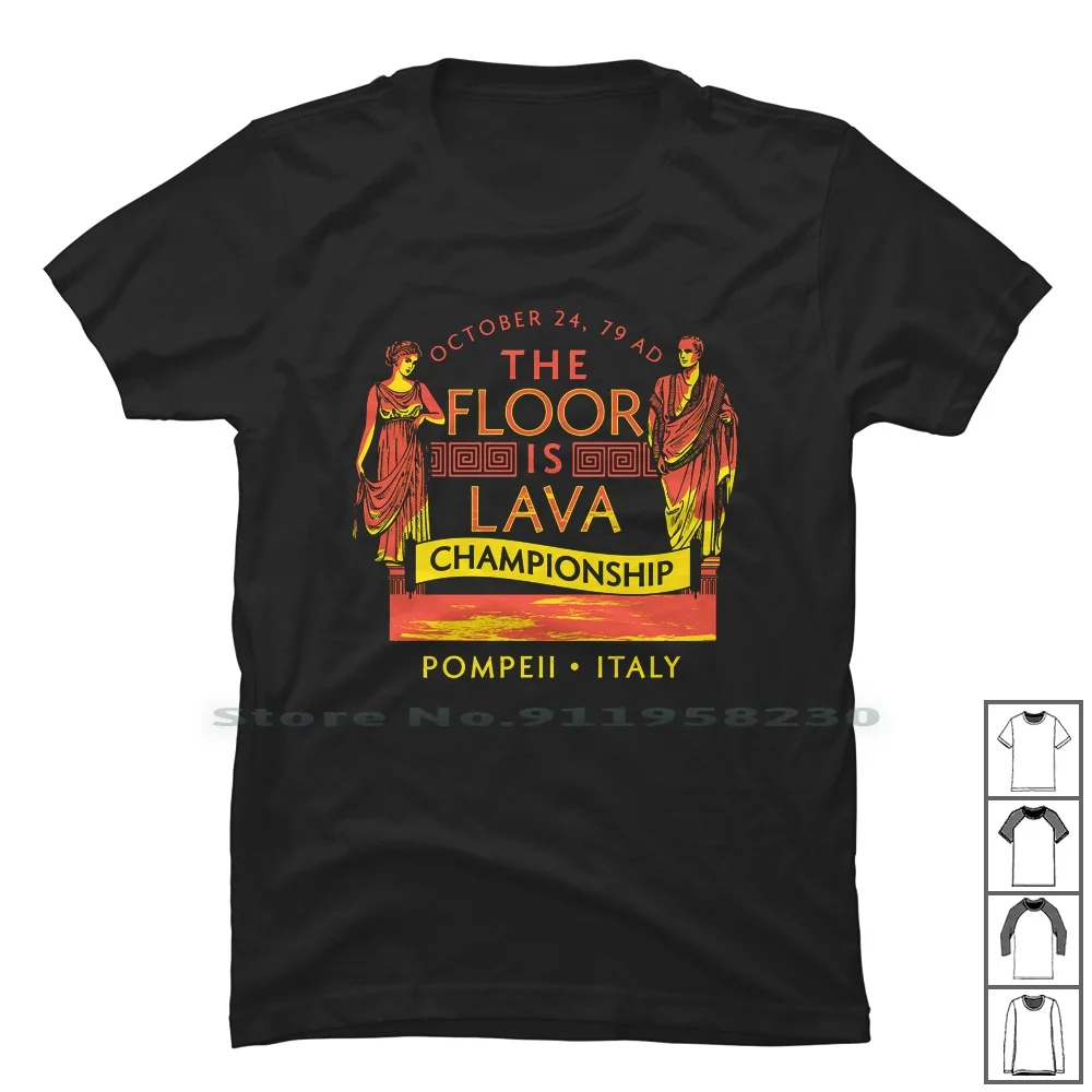 Pompeii Floor Is Lava T Shirt 100% Cotton Popular Symbol Seller Quote Champ Ship New Hip Ham Pi