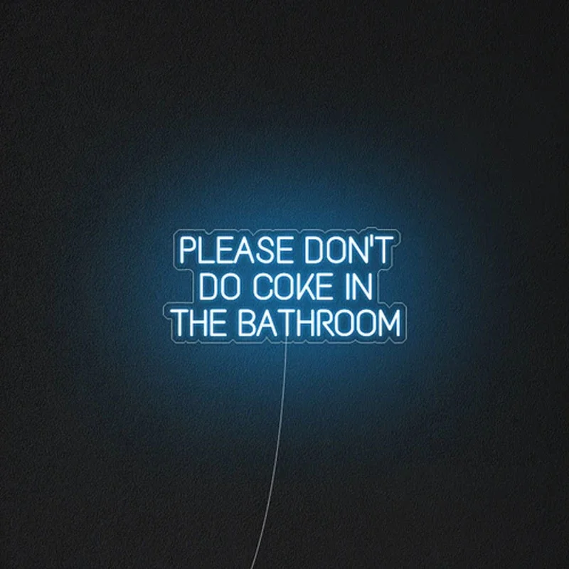 OHANEONK Custom Please Dont Do Coke In The Bathroom neon sign light  Led Flex for Room Decor Party Bar Pub Club Wall Hanging