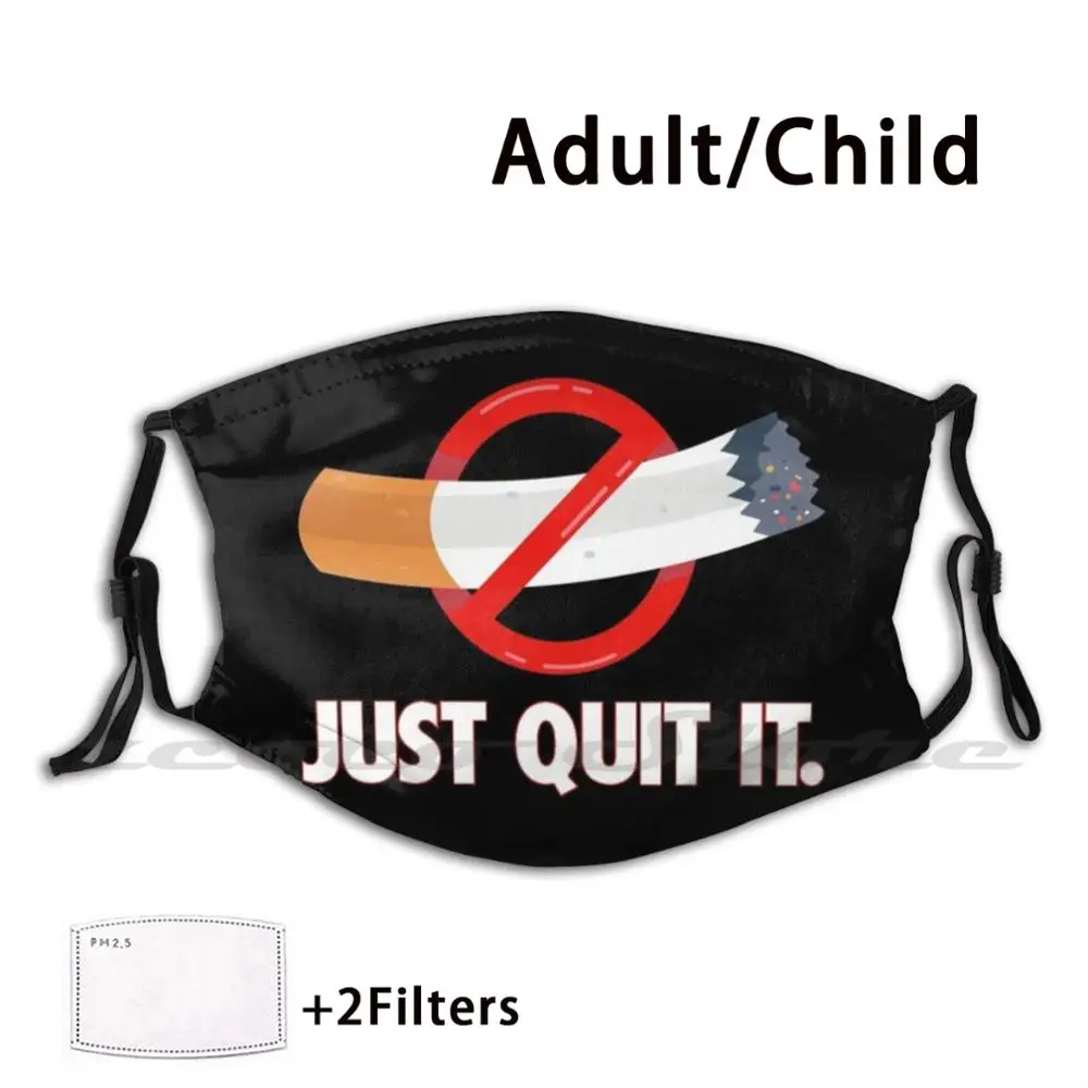 

Quit It-Stop Smoking Today Mask DIY Washable Filter Pm2.5 Mouth Trending Just Quit It Stop Smoking Smoking Reminder Text