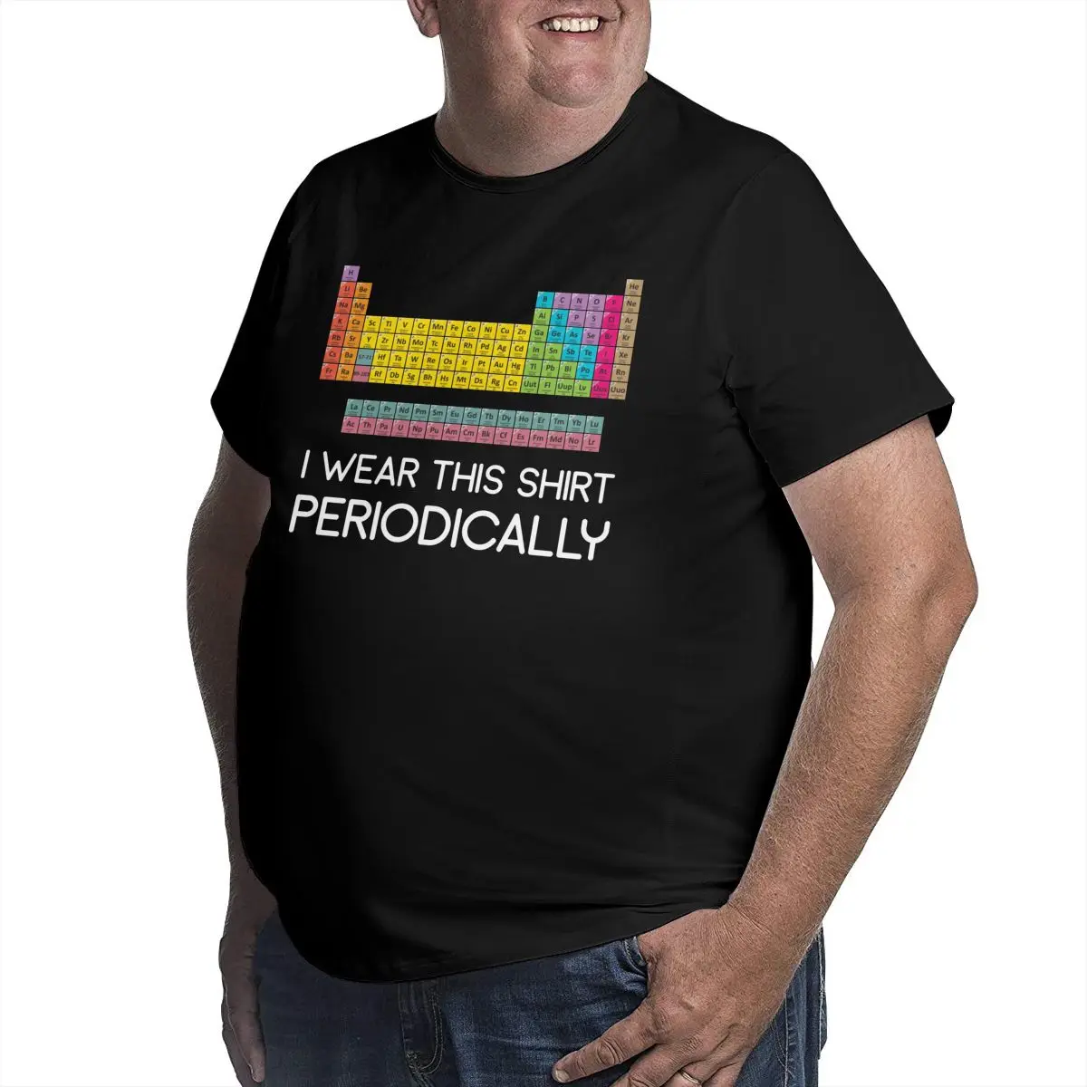 Men Nerd I Wear This Shirt Periodically T Shirt Periodic Table Of Elements Clothes Big Tall Tee Shirt Big Size 5XL 6XL T-Shirts