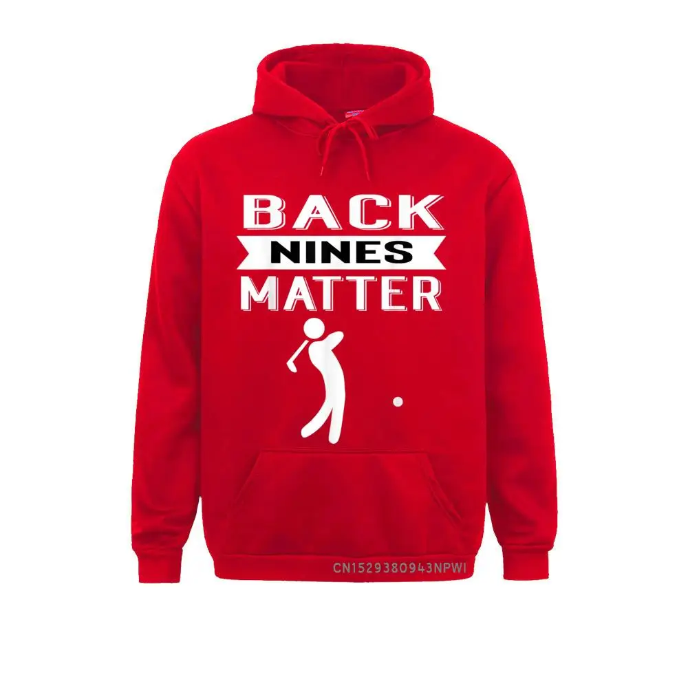 

Back Nines Matter Funny Golf Gag Gift Pullover New Arrival Men Sweatshirts Moto Biker Hoodies Clothes Thanksgiving Day