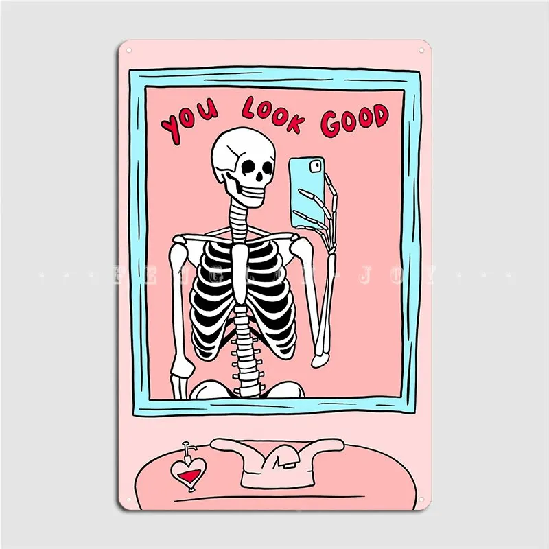 You Look Good Skeleton Mirror Selfie Metal Plaque Poster Create Club Plaques Mural Tin Sign Posters