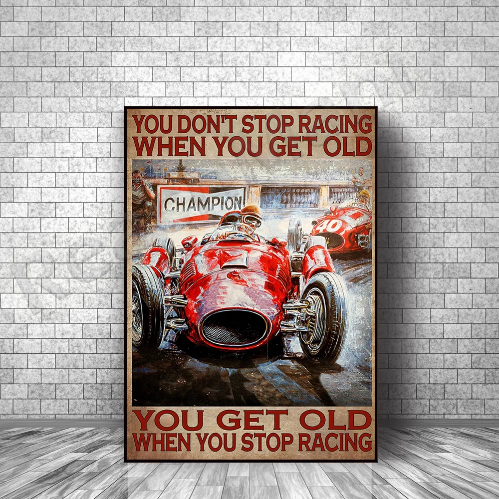 When you are old you will not stop racing When you stop racing you will grow old poster, racing, art print