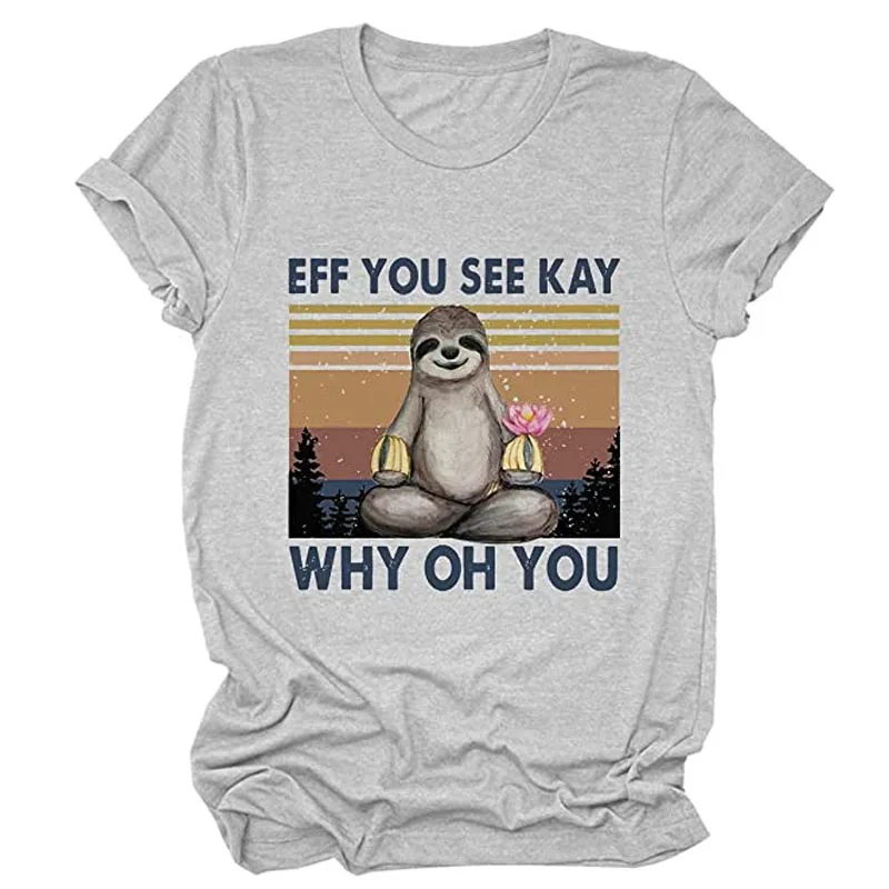 

Eff You See Kay Why Oh You Color Print Sloth Animal Print Short-Sleeved T-Shirt Harajuku Shirts Women Clothing