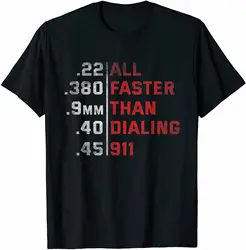 All Faster Than Dialing 911 Weapon Bullet Ammo Lover T-Shirt Vintage Men Gift...