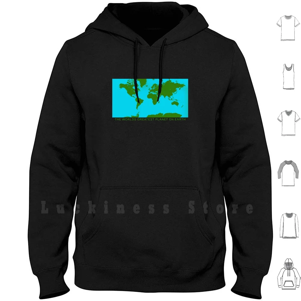 The Worlds Greatest Planet On Earth Hoodies Earth Planet World Greatest Planet Best Earth Flat Earth