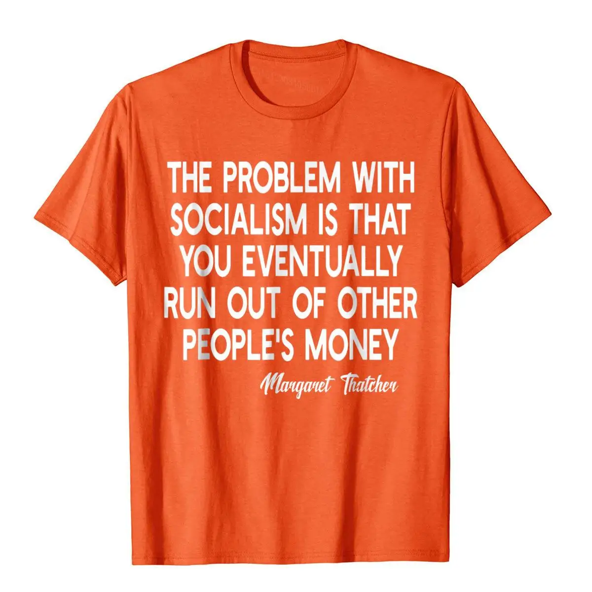 The Problem With Socialism Margaret Thatcher Quote T-Shirt Cotton Normcore Tops Shirt Prevalent Male Top T-Shirts Holiday