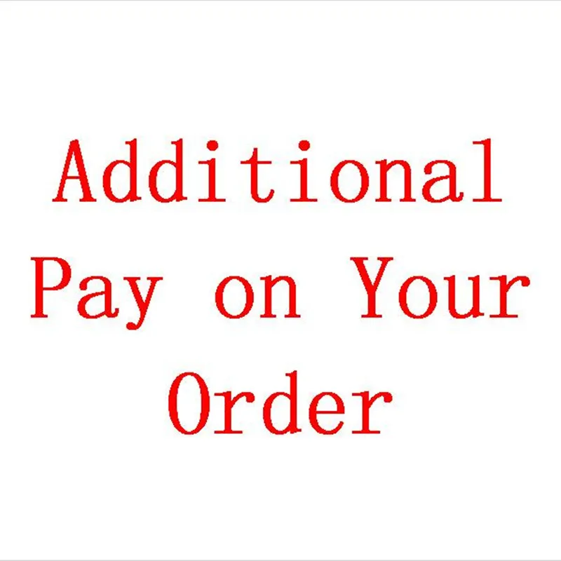 

Additional Pay on Your Order in My Store Such as Make Up the Postage or Shipping Fee