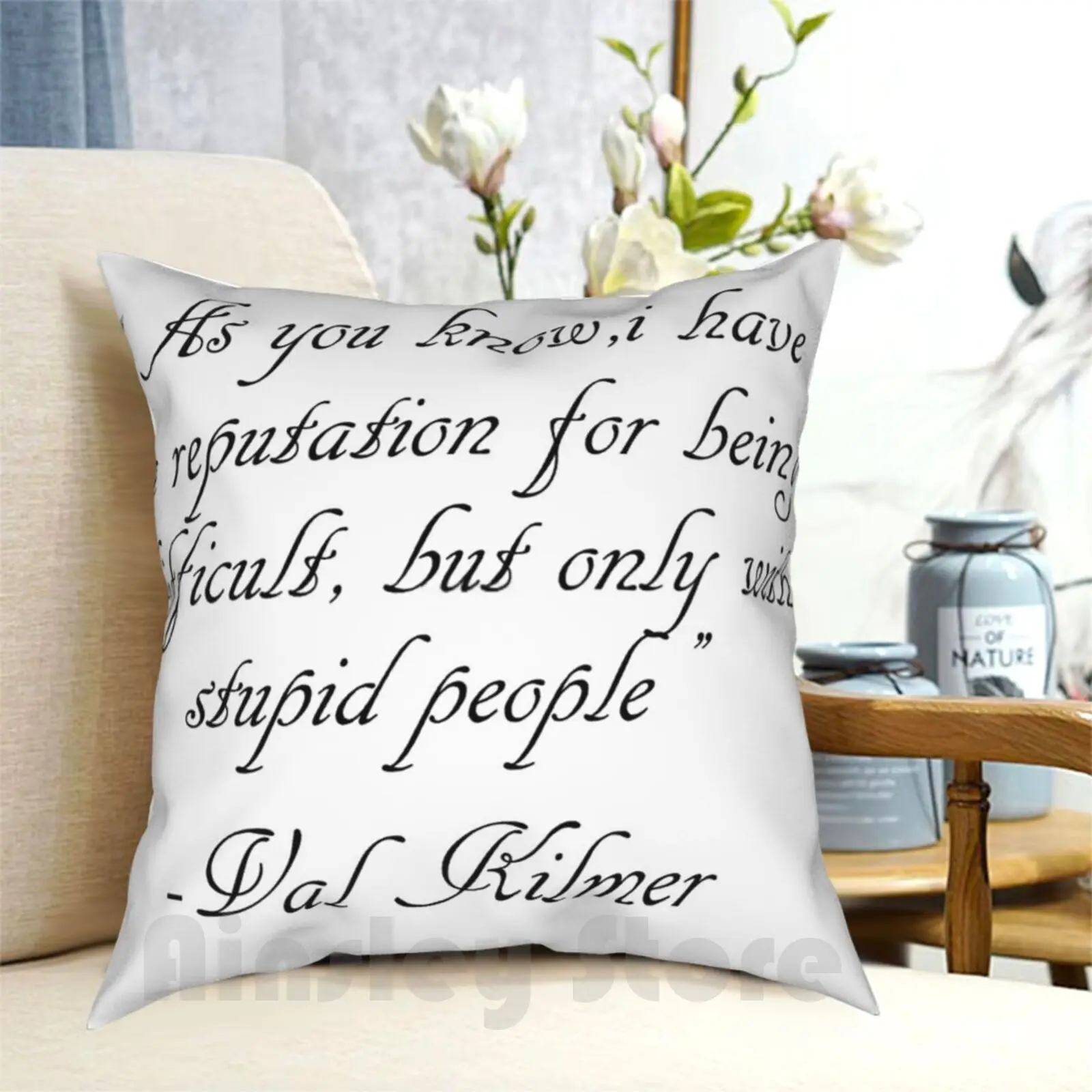 Val Kilmer Quotes Stupid People Pillow Case Printed Home Soft Throw Pillow Val Kilmer Val Kilmer Quotes Actor Movies