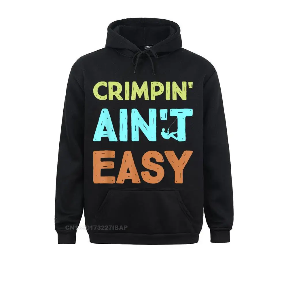 Crimpin' Ain't Easy Funny Rock Climbing Sports Novelty Gift Hoodie Funky Women Hoodies Summer Sweatshirts Slim Fit Sportswears