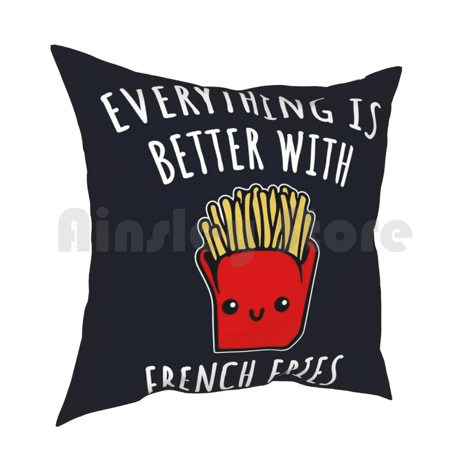 Everything Is Better With French Fries Pillow Case Printed Home Soft Throw Pillow Fries Fries Food Food I Love Fries