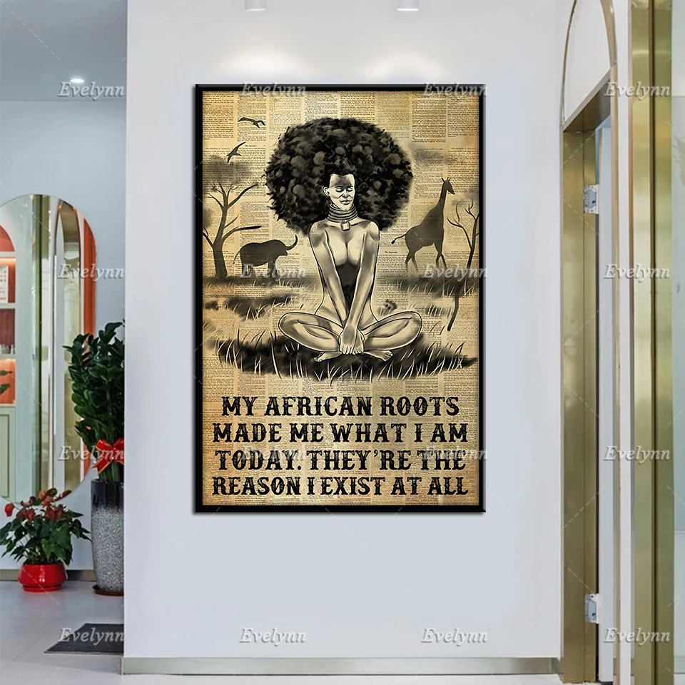 

My African Roots Made Me What I Am Today They're The Reason I Exits At All Retro Poster Wall Art Prints Home Decor Canvas Gift