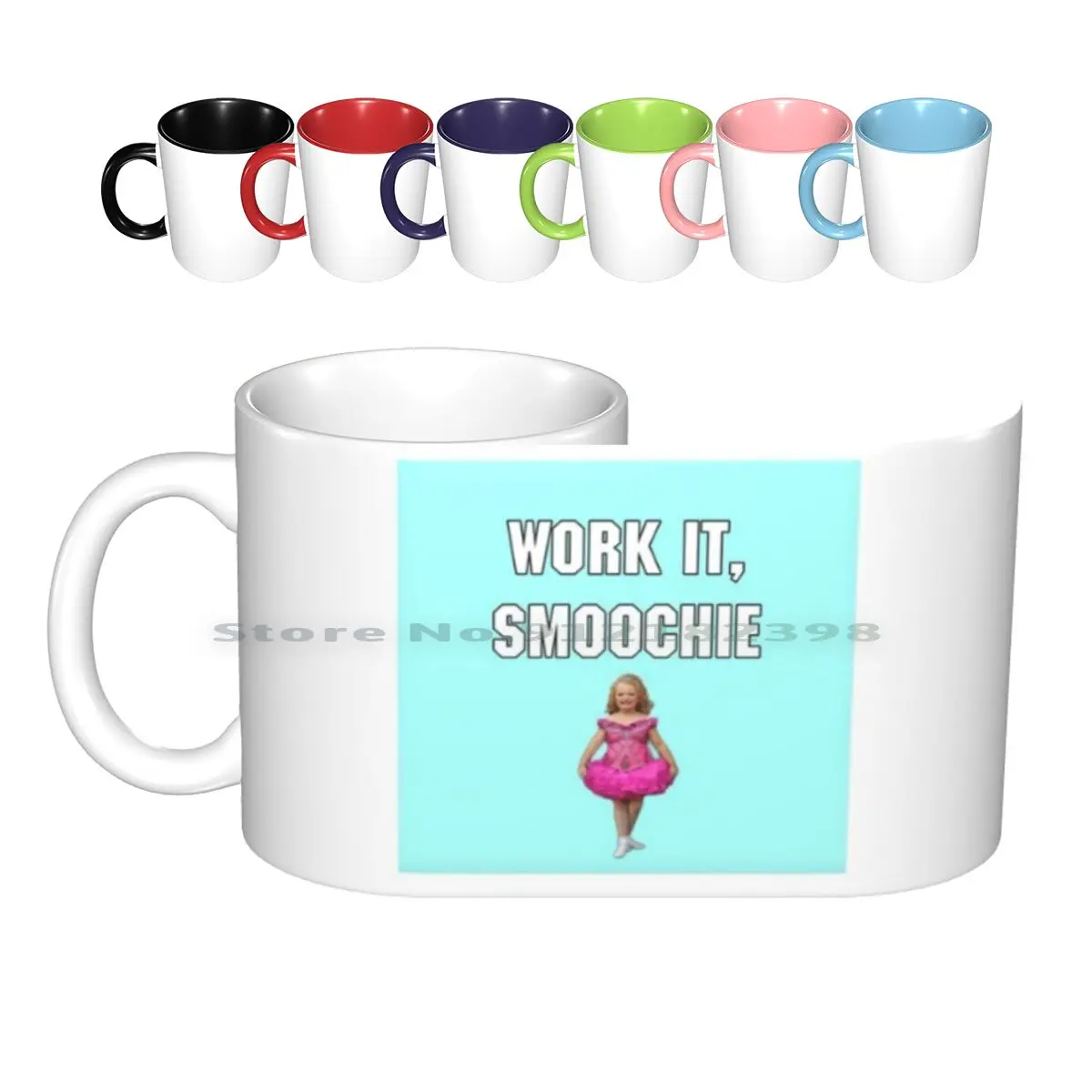 Work It Smoochie Ceramic Mugs Coffee Cups Milk Tea Mug Honeybooboo Alanathompson Toddlersandtiaras Meme Pageant Creative