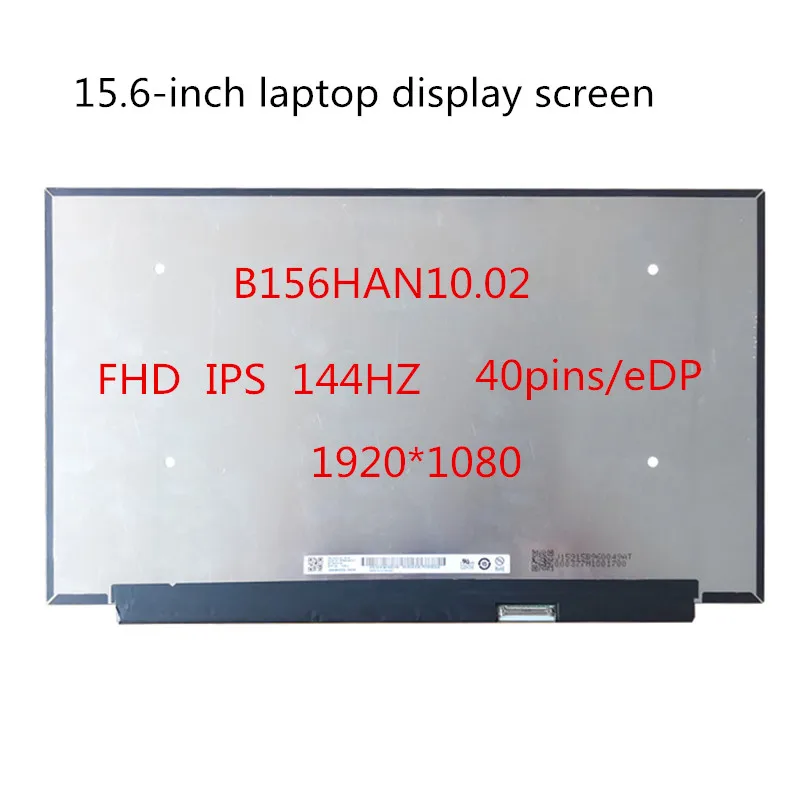 

B156HAN10.02 15.6-inch laptop display screen 100% COLOR 1000:1 Contrast ratio FHD IPS 144HZ FRU:5D10X18113 1920*1080 40pins/eDP