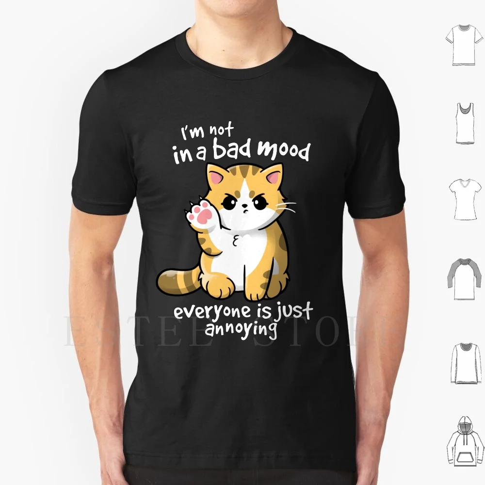 Cat Bad Mood T Shirt Men Cotton 6xl Kawaii Funny Cat Kitty Paw Paws Chibi Everyone Just Annoying Rude Angry Ager Tail Tiger Pet