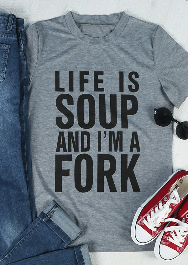 

Women Fashion Summer Tops Art Street Style Tumblr Goth Tshirt Life Is Soup and I'm A Fork T-Shirt Letter Print Slogan Tees