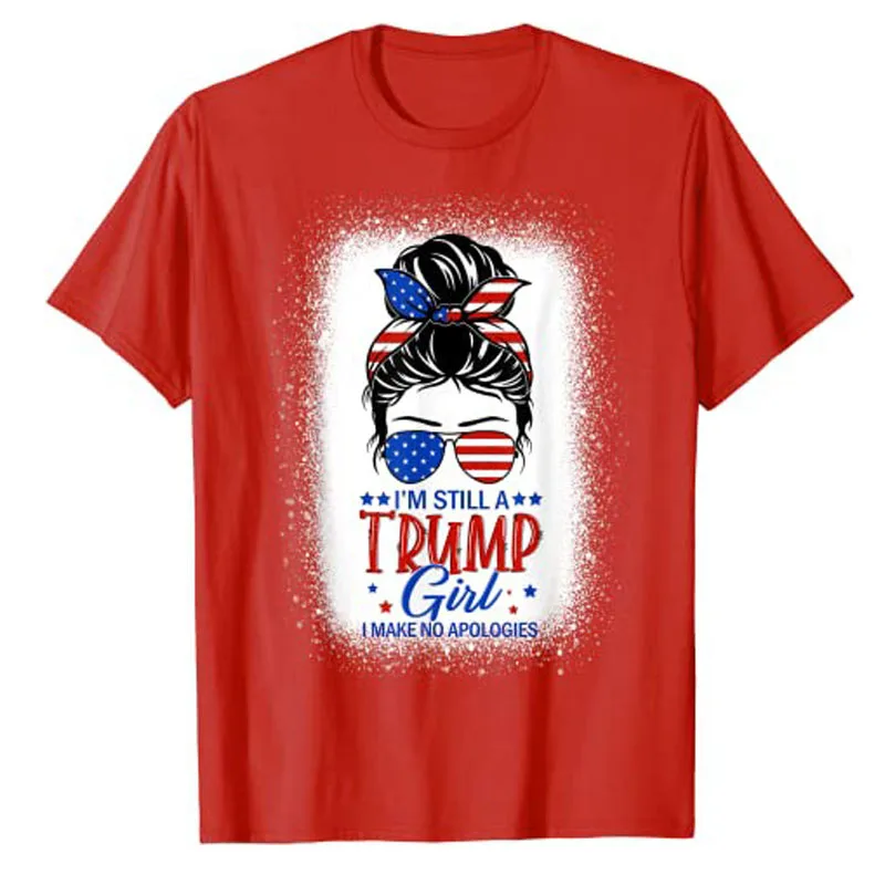 I'm Still A Trump Girl I Make No Apologies Trump 2024 Women T-Shirt