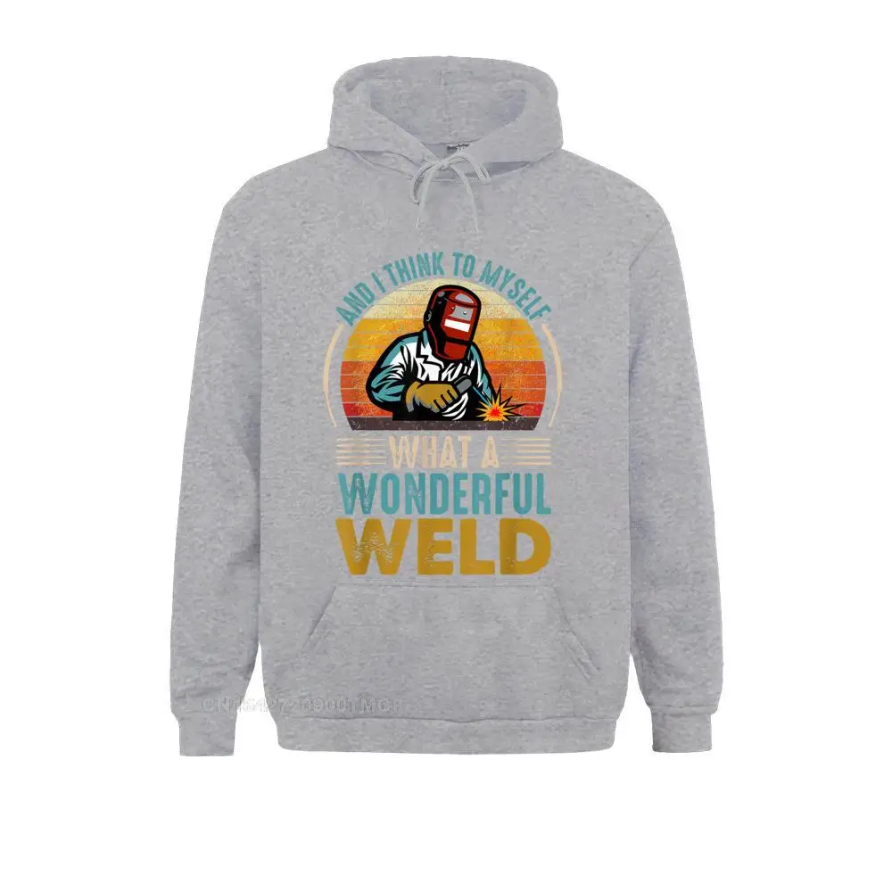 And I Think To Myself What A Wonderful Weld Funny Welders Hoodie Long Sleeve Classic Hoodies Hoods For Men Father Day