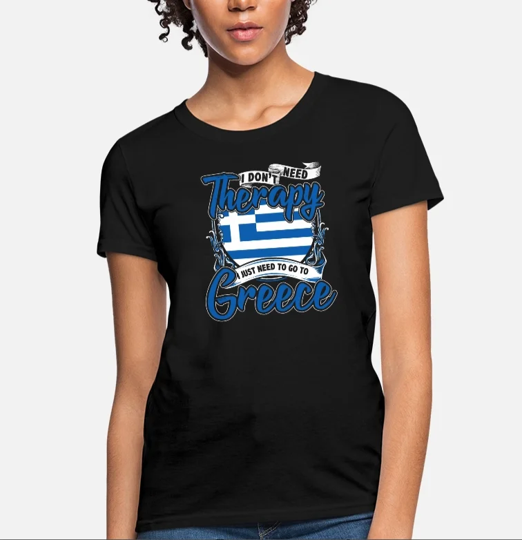 Greek Flag National Symbol  Women's T-Shirt I Don't Need Therapy I Just Need To Go To Greece