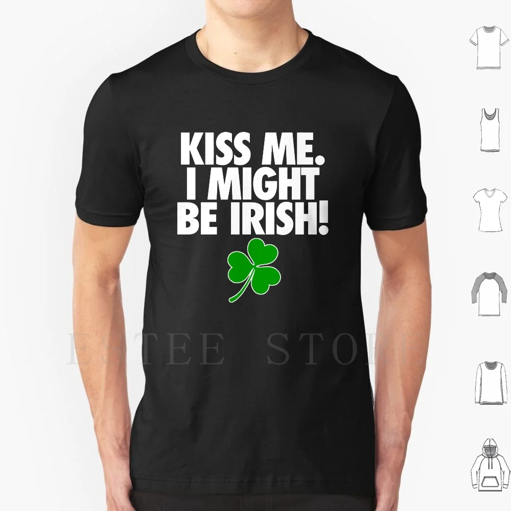 Kiss Me. I Might Be Irish!-Alternate T Shirt Cotton Men DIY Print Kiss Me Might Irish St Saint Day Patty Ireland Pride Green #1