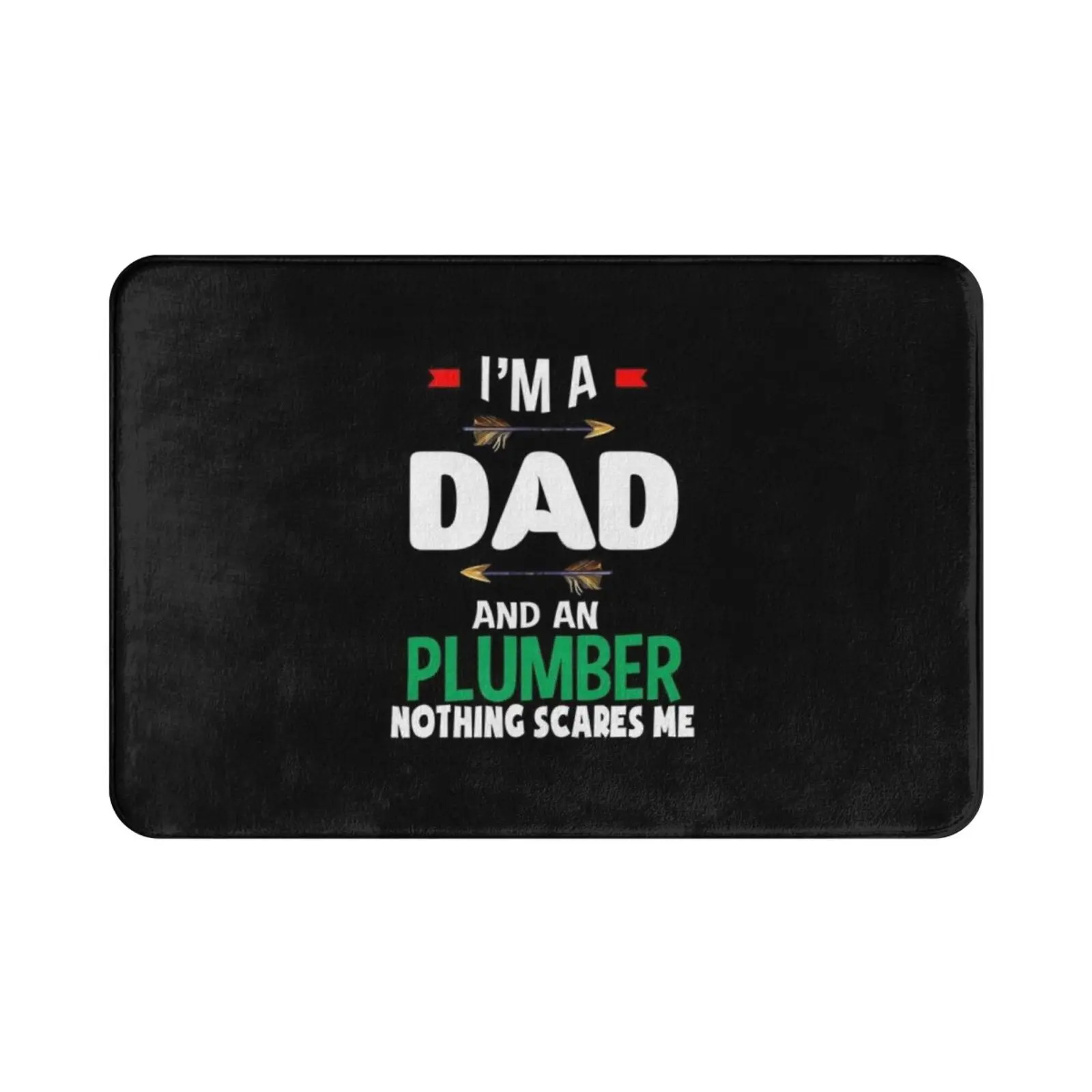 I'm A Dad And An Nothing Scares Me Carpet Mat Rug Cushion Soft Non-Slip Service Job Work Duties Cleaner