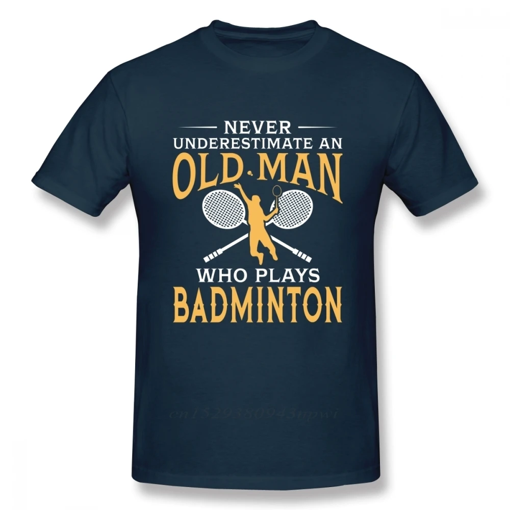 Never Underestimate An Old Man Who Plays Badminton T Shirt For Men Short Sleeve Casual Top design Guys Punk Designer Streetwear