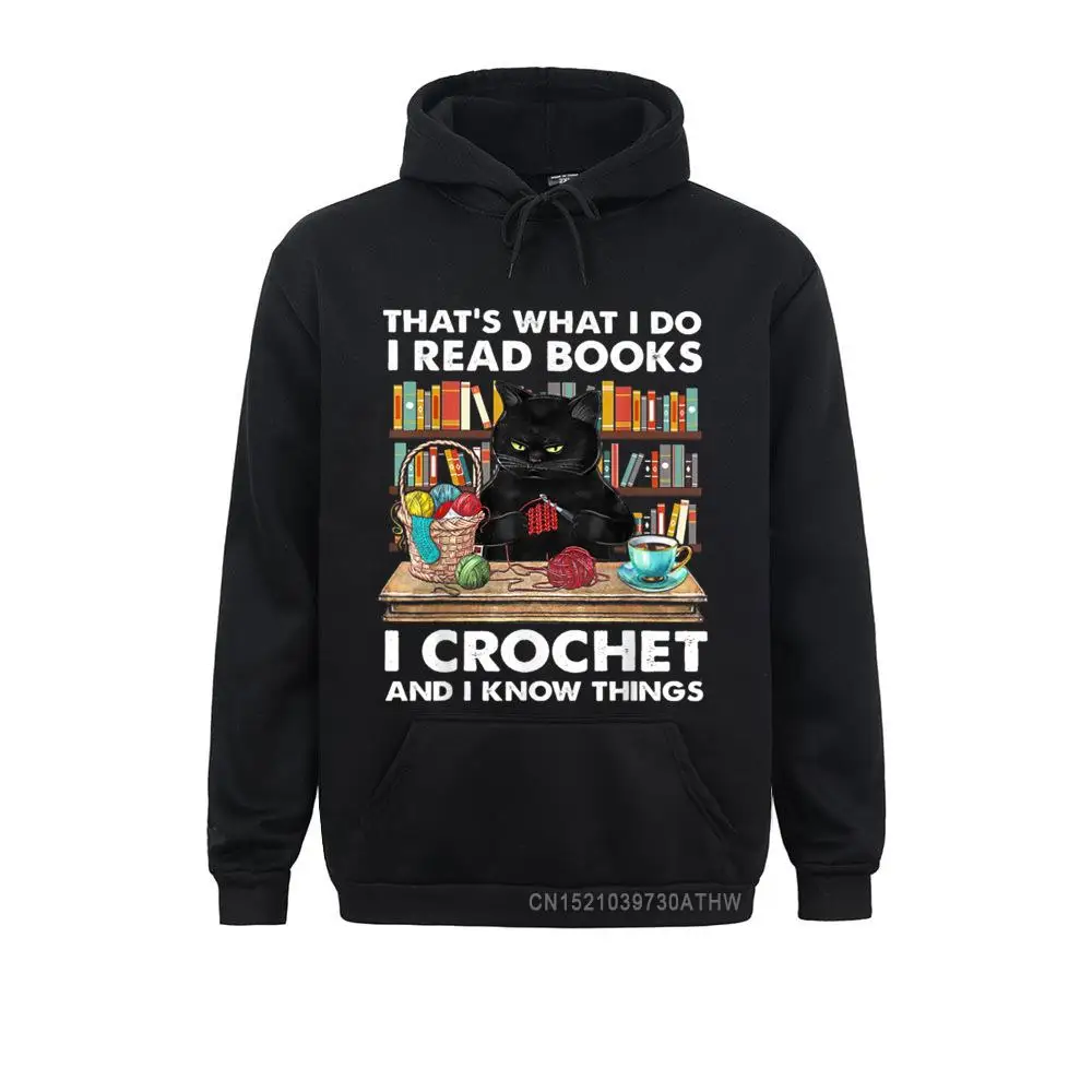 

2021 Thats What I Do I Read Book I Crochet And I Know Things Hooded Tops Men Sweatshirts HoodiesHoods Design