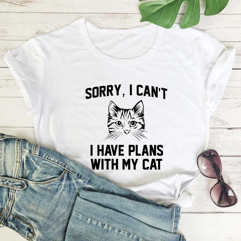 Sorry I Can't I Have Plans With My Cat T-Shirt Funny Lady Cat Lover Tee Top Cute Women's Fur Mama Gift Tshirt