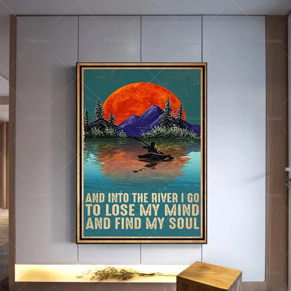 

And Into The River I Go To Lose My Mind and Find My Soul Poster, Adventure Wall Art, Kayak Art Print, Moon Child Poster Prints