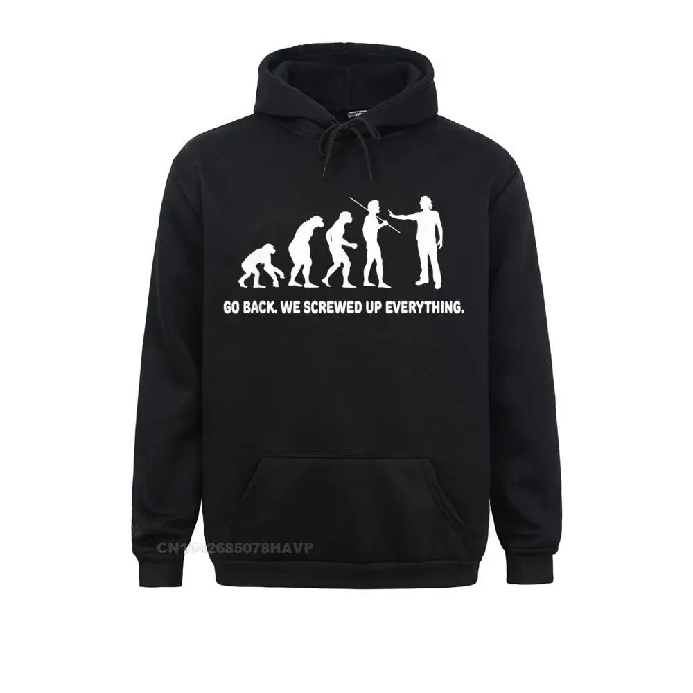 

Evolution - Go Back We Screwed Up Everything Hoodie Sweatshirts For Men Design Harajuku Hoodies Men Discount Sportswears