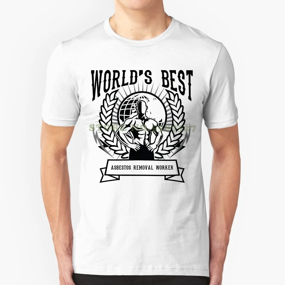 World's Best Asbestos Removal Worker T Shirt Gift For Asbestos Removal Worker Shirt New Arrival Men T Shirt New