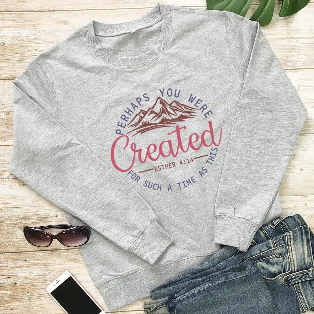 

Perhaps You Were Created 100%Cotton Women Sweatshirt Christian Spring Autumn O-Neck Pullovers Long Sleeve Top Faith Sweatshirts