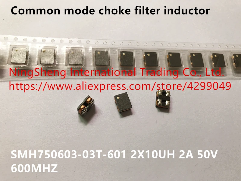 Original new 100% common mode choke filter inductor SMH750603-03T-601 original 2X10UH 2A 50V 600MHZ