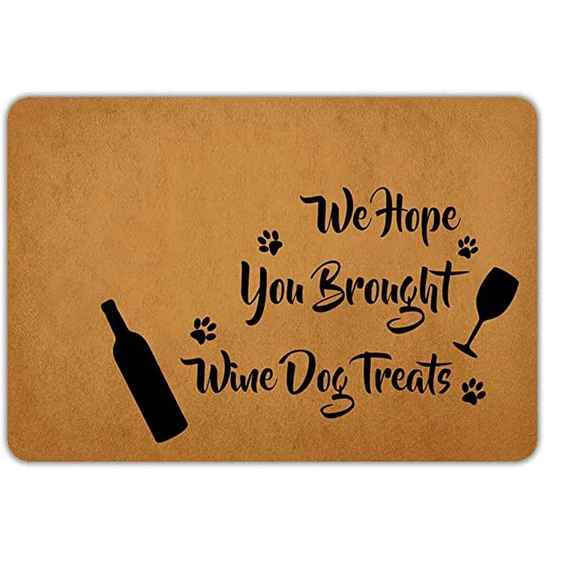 

Front Door Mat Welcome Mat We Hope You Brought Wine Dog Treats Rubber Non Slip Backing Funny Doormat Indoor Outdoor Rug