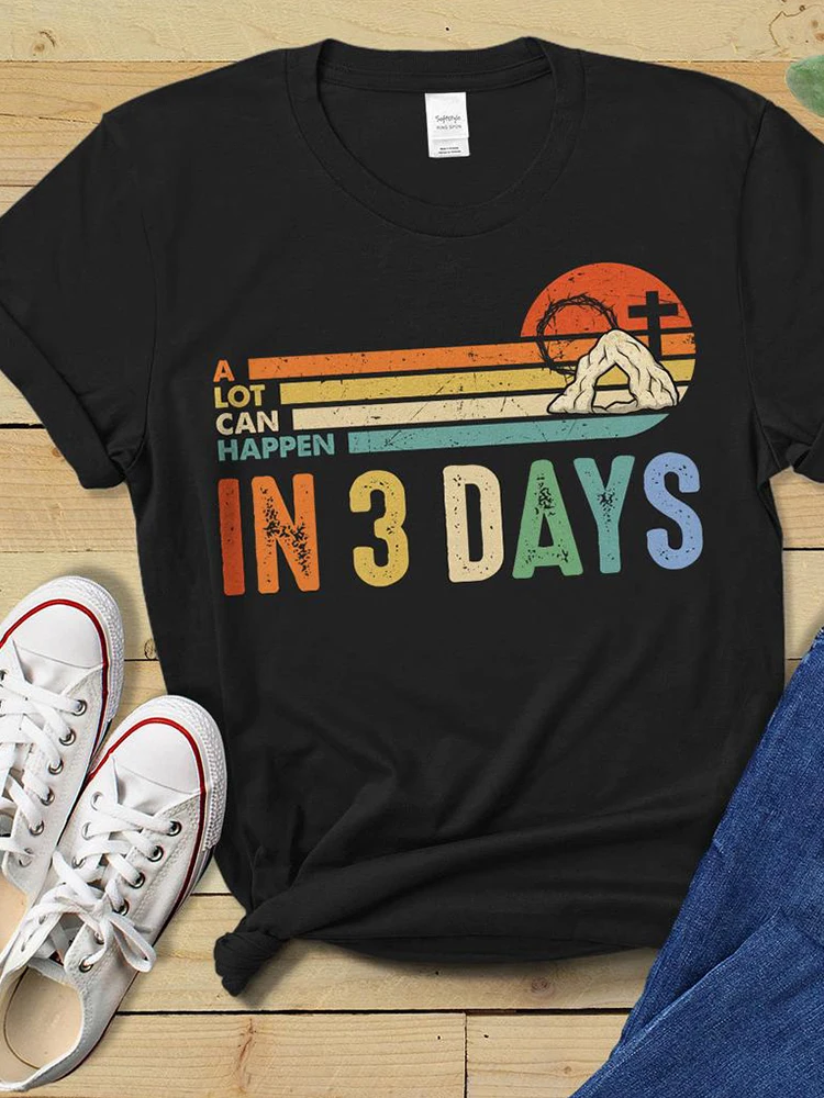 A Lot Can Happen In 3 Days Funny Christian T Shirts Women Cotton  Size Retro Classic Female Tops Religious Outfits Jesus Tee