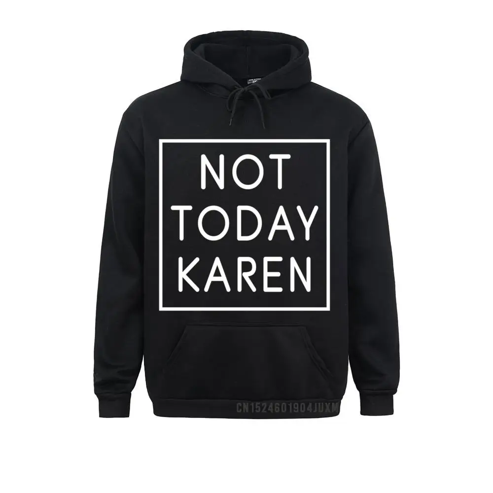 

Hoodies Not Today Karen Hooded Millennia Quote Funny Meme Sarcastic Pullover Hoodie Ostern Day Mens Sweatshirts Camisa Hoods