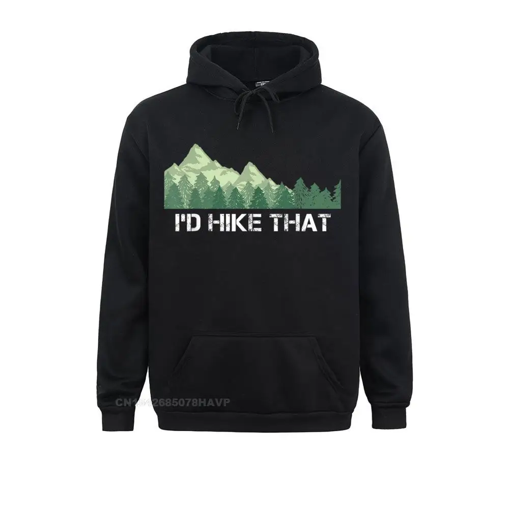 

Funny Hiking Shirt I'd Hike That Outdoor Camping Gift Sweatshirts Summer Classic Hoodies Long Sleeve Brand Sportswears Men's