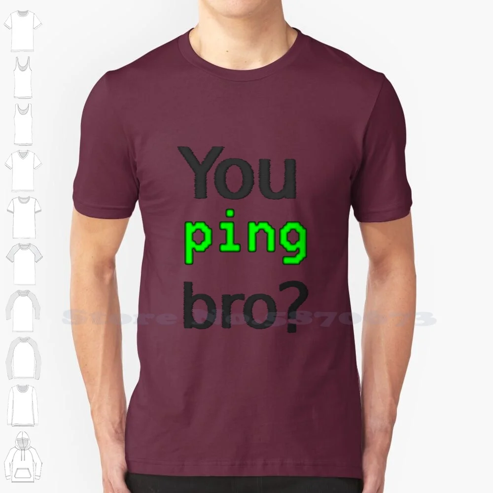 You Ping Bro ? 100% Cotton T-Shirt Ping Cmd Networking Linux Bash Host Ip Internet Protocol Geek Nerd Packets Icmp Ipv4 Ipv6