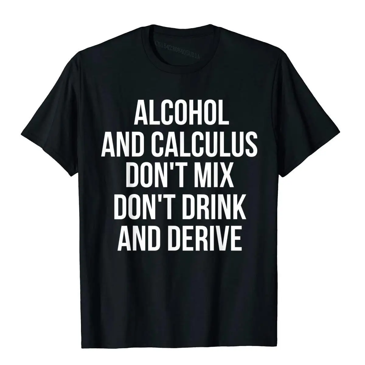 Alcohol And Calculus Don't Mix Don't Drink And Derive Shirt Normal Tops Shirts Cotton Mens T Shirt Personalized Prevailing