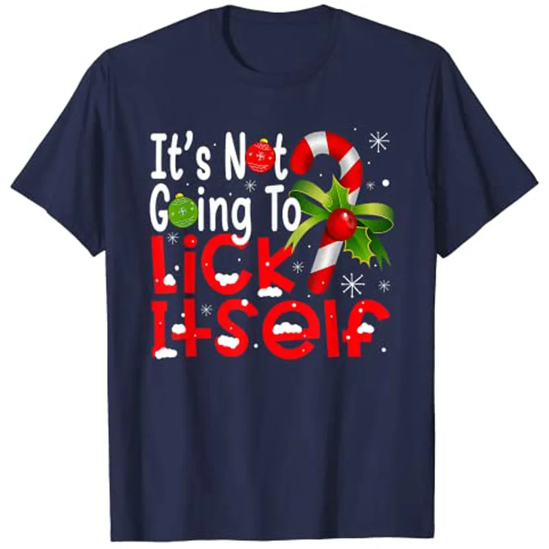 It's Not Going To Lick Itself Christmas Candy Cane Gifts T-Shirt Graphic Tee Tops