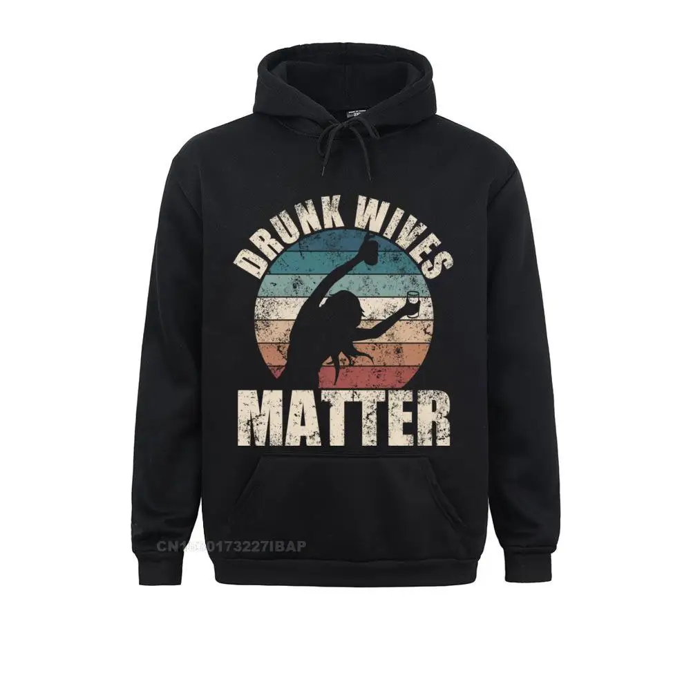 RETRO Drunk Wives Matter Funny Drinking New Wife Pullover Hoodie Fashion Youth Sweatshirts Chinese Hoodies Beach Clothes Autumn