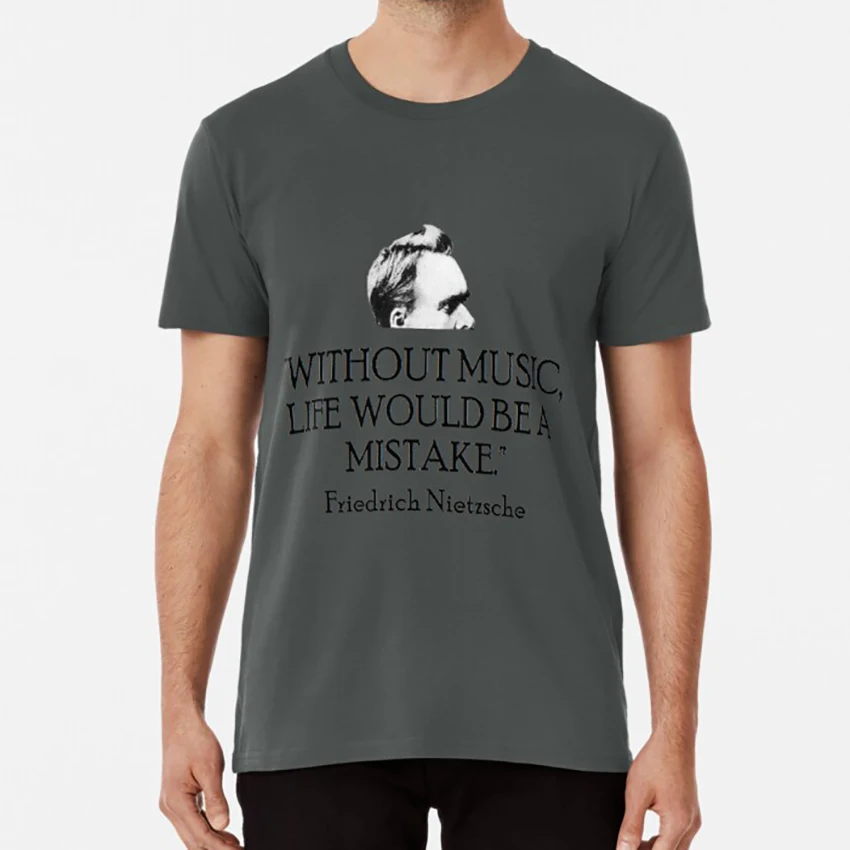 Music T Shirt Nietzsche Friedrich Nietzsche Nietszche Nietsche Friedrich Existentialism Nihilism Atheism Philosophy Modernism