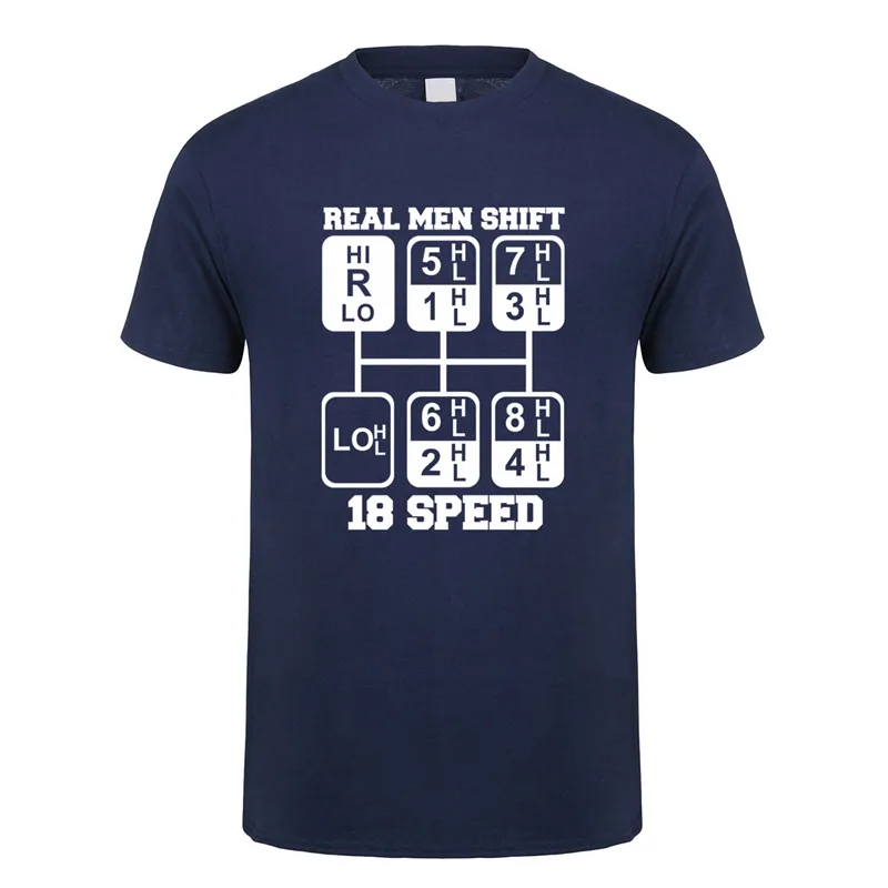 Real Men Shift 18 Speed Funny Truck Driver T Shirts Men Short Sleeve Cotton Tshirt Cool Man T-shirt JL-105