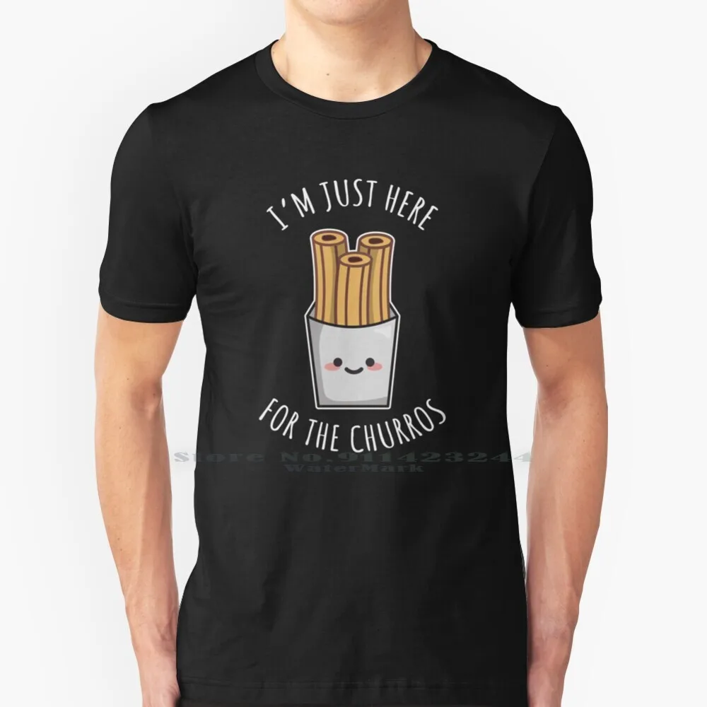 I'm Just Here For The Churros-Cute Churros Design T Shirt Cotton 6XL Snacks Sweet Cake Cute Food Churro Lover I Love Churros Im