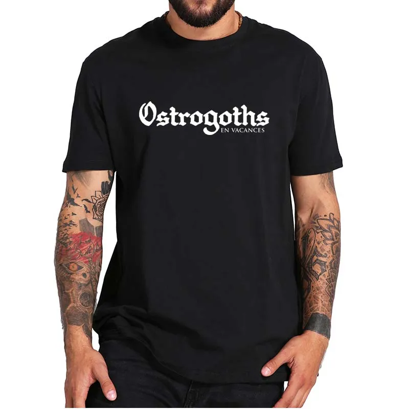 Ostrogoths En Vacances Sarcasm Funny T-Shirt Short Sleeved Men's Casual Summer Tee Tops 100% Cotton Homme Camiseta