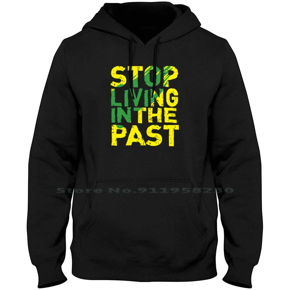 

Stop Living In The Past Men Women Hoodie Sweater 6XL Big Size Cotton Cartoon Movie Comic Tage Stop Past Game Age Ast Liv St Op